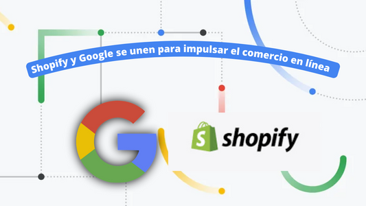 Cómo Shopify y Google se unen para impulsar el comercio en línea
